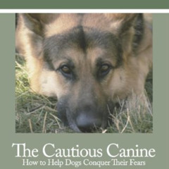 [Download] KINDLE 📙 The Cautious Canine-How to Help Dogs Conquer Their Fears by  Pat