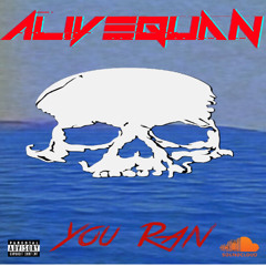 AliveQuan - You Ran (Prod. By AliveQuan)