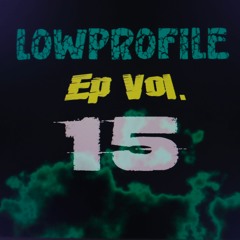 "LowProfileEpVol.15...!"