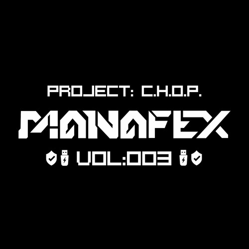 MANAFEX - PROJECT CHOP |Vol:003| [SAFE MODE]