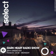 Dark Heart Radio Show 05 Aug 2025 Select Radio 94.4FM London/DAB RADIO - LDN, BRISTOL, BTN & NORWICH