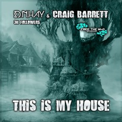 D.N.HAY & Craig Barrett - This Is My House (3K Followers Free Download)