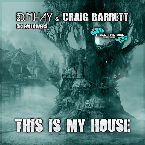 D.N.HAY & Craig Barrett - This Is My House (3K Followers Free Download)