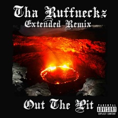 Out The Pit (Tha Ruffneckz Extended RemiX 2021)