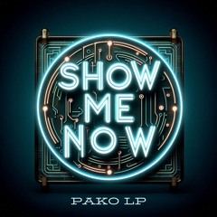PakoLP,Pasquale Licito - SHOW ME NOW - ext.