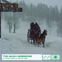 Too Much Morricone #5: Blood On The Snow by Freddy Ruppert & Jakub Ďuraško