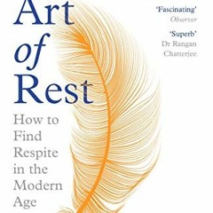 ACCESS KINDLE PDF EBOOK EPUB The Art of Rest: How to Find Respite in the Modern Age by  Claudia Hamm