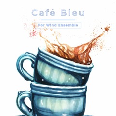 Café Bleu (for wind ensemble)