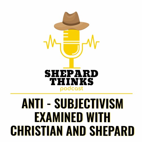 Anti - Subjectivism Examined With Christian And Shepard