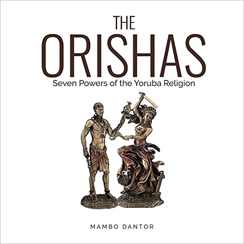 Get EBOOK 📔 The Orishas Seven Powers of the Yoruba Religion by  Mambo Dantor,Tomer B