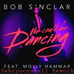 Bob Sinclar Ft Molly Hammar - We Could Be Dancing ( Sabryoconnell Rwk )