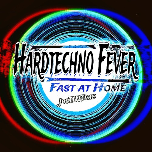 JusTINTime@Hardtechno Fever - Fast at Home [02.12.23].mp3