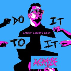 Do It To It (Larry Lights Edit)