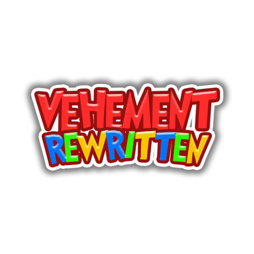 Vehement: Rewritten (PREVIEW)