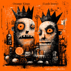 Orange Kings (Lush Irony)