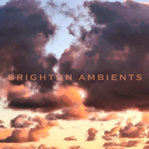 Brighton Ambients May 2024