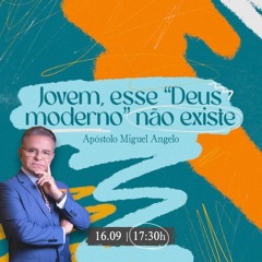 Sabado_20230916 - Jovem, esse “Deus moderno” não existe