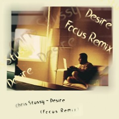 Chris Stussy - Desire (Focus Remix) [Free Download]