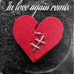 IN LOVE AGAIN REMIX (Feat. Choir Boi)