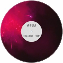 Dara Ashrafi - Friday