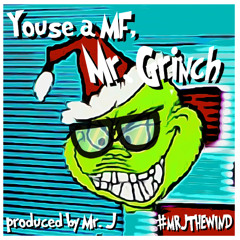 Youse a MF, Mr Grinch