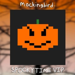 Mockingbird - SPOOKYTIME VIP