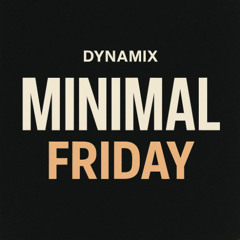Dynamix Minimal Friday