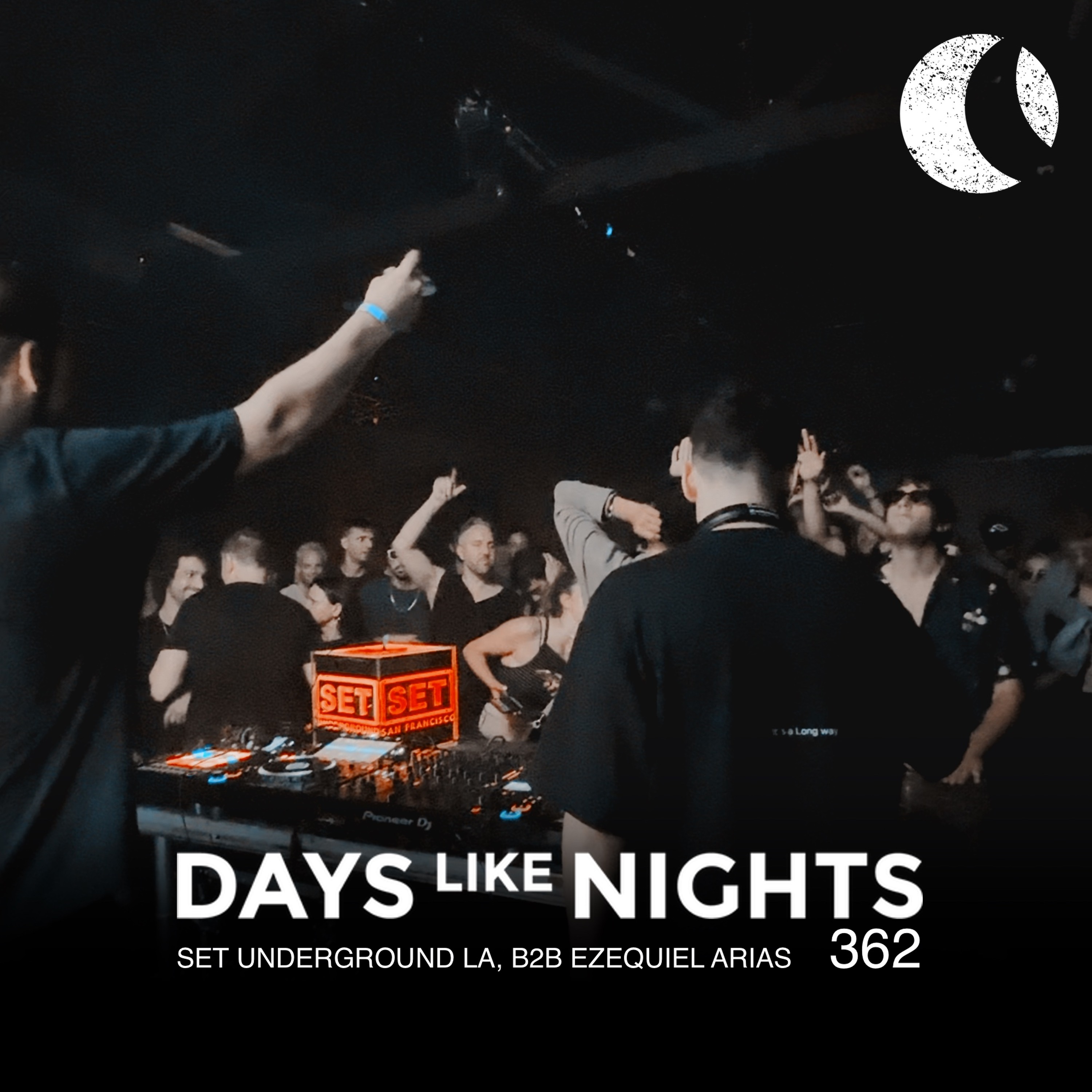 DAYS like NIGHTS 362 - SET Underground Los Angeles, b2b Ezequiel Arias