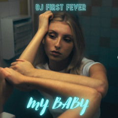 My Baby-Dj First Fever