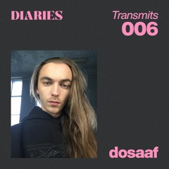 DIARIES Transmits #6: dosaaf - Recorded live at Princess Diaries