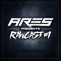 ARES Presents RAWCAST#1