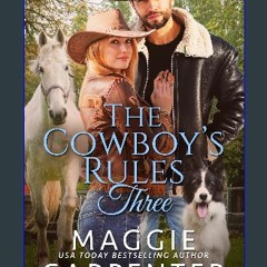 READ [PDF] ⚡ The Cowboy's Rules: Book Three: Contemporary Western Romance [PDF]