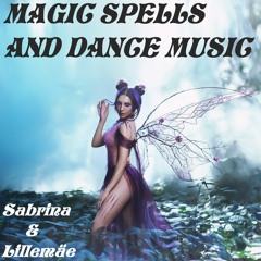 Magic Spells And Dance Music - Sabrina & Lillemäe