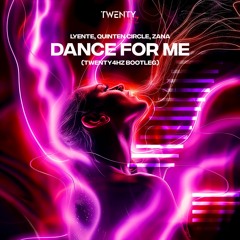 Lyente, Quinten Circle, Zana - Dance For Me (Twenty4HZ Bootleg) FREE DL