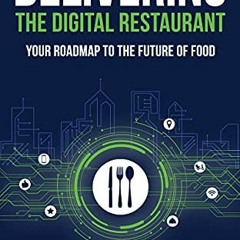 [View] KINDLE PDF EBOOK EPUB Delivering the Digital Restaurant: Your Roadmap to the F
