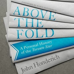 GET PDF EBOOK EPUB KINDLE Above the Fold: A Personal History of the Toronto Star by
