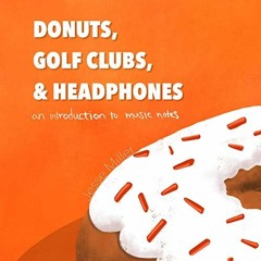❤️ Download Donuts, Golf Clubs, and Headphones: An Introduction to Music Notes by  Jesse Miller