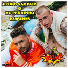 PEDRO SAMPAIO, Mc Pedrinho - Dançarina (DJ BOOM BR Remix)