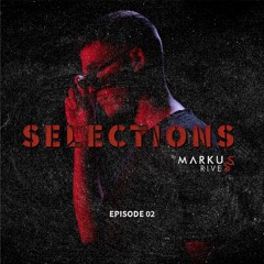 SELECTIONS by Markus Rives | Episode 02