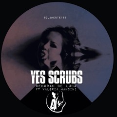 YES SCRUBS - Deborah De Luca ft Valeria Mancini