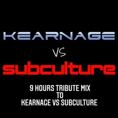 9 Hours Tribute Mix To Kearnage vs Subculture Part II