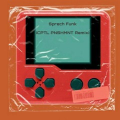 Sprech Funk (CPTL PNSHMNT Remix)