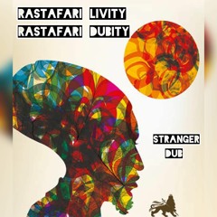 Rastafari Livity & Rastafari Dubity