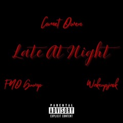 Comet Owen - Late At Night (Feat FNO Guwop and Wakeupjack)