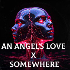 An Angel's Love X SOMEWHERE