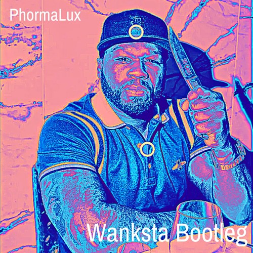 50 Cent - Wanksta(PhormaLux Bootleg) [FREE DOWNLOAD FOR 222 FOLLOWERS!!]