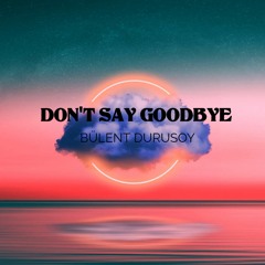 Bülent Durusoy - Don't Say Goodbye