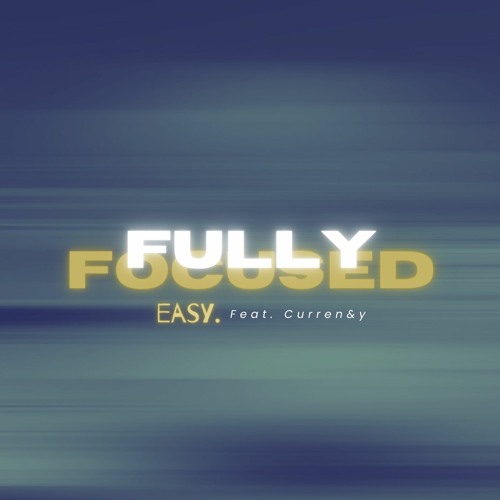 Easy. - Fully Focused Ft Curren&y (Prod. DJ Flippp & 808 Kartel)