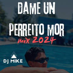DAME UN PERREITO MOR MIX 2024 - DJ MIKE
