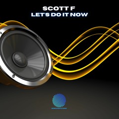 Scott F - Let's Do It Now [Sample]